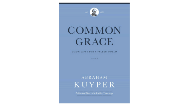 Common Grace - Abraham Kuyper