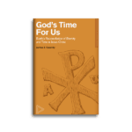 Karl Barth on Time, Eternity, and Jesus Christ