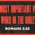 The Most Important Verse and Word in the Bible?