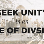 Seek Unity in an Age of Division