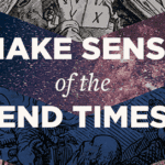 Make Sense of the End Times